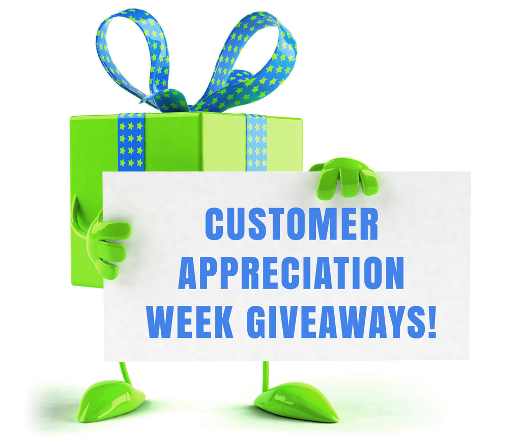 Customer Appreciation Week Giveaways!